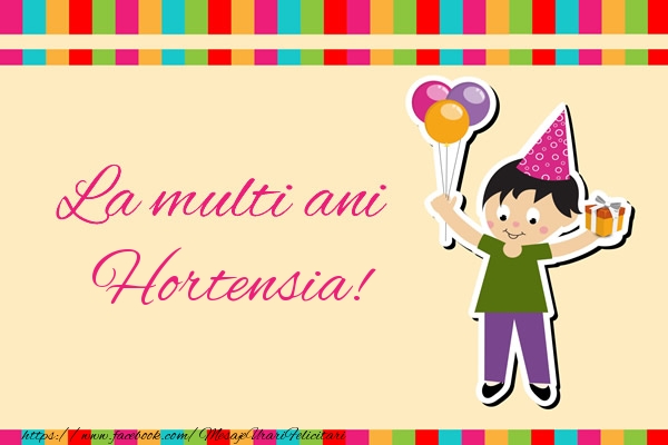 Felicitari de zi de nastere - Copii | La multi ani Hortensia!