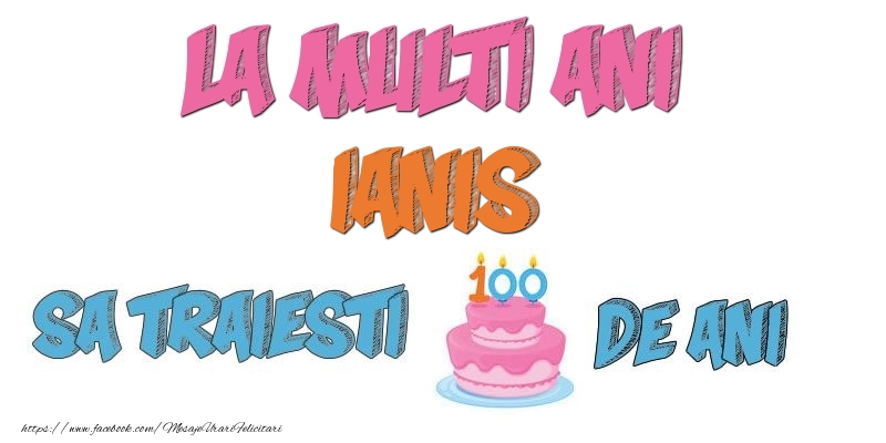 Felicitari de zi de nastere - Tort | La multi ani, Ianis! Sa traiesti 100 de ani!