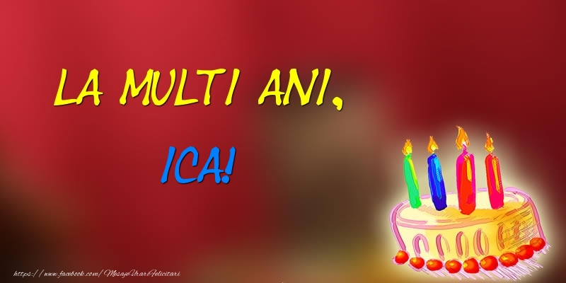 Felicitari de zi de nastere -  La multi ani, Ica! Tort