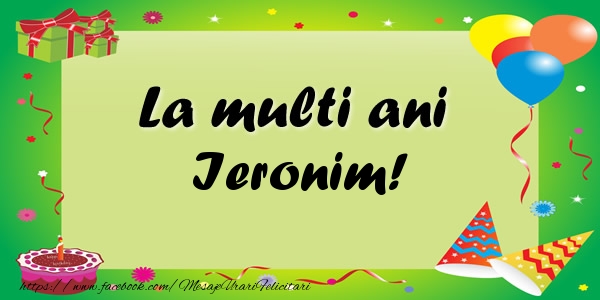 Felicitari de zi de nastere - Baloane & Confetti | La multi ani Ieronim!