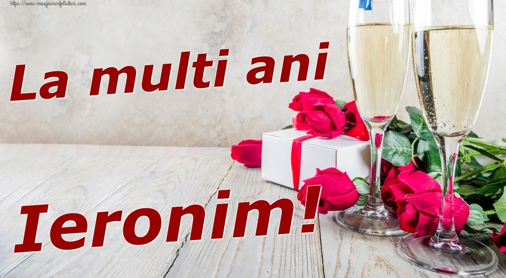  Felicitari de zi de nastere - Sampanie & Trandafiri | La multi ani Ieronim!
