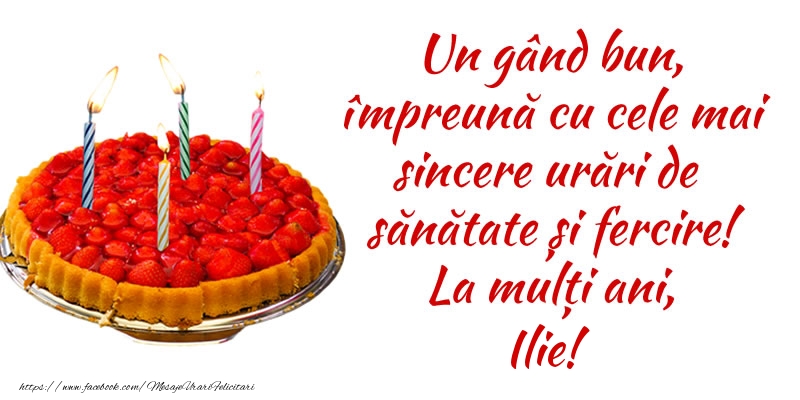 Felicitari de zi de nastere - Tort | Un gând bun, împreună cu cele mai sincere urări de sănătate și fercire! La mulți ani, Ilie!