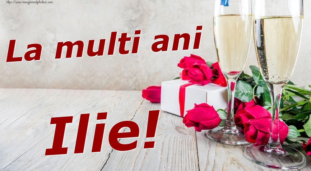 Felicitari de zi de nastere - Sampanie & Trandafiri | La multi ani Ilie!