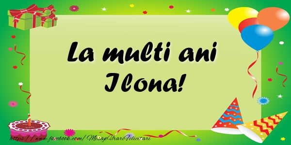 Felicitari de zi de nastere - Baloane & Confetti | La multi ani Ilona!