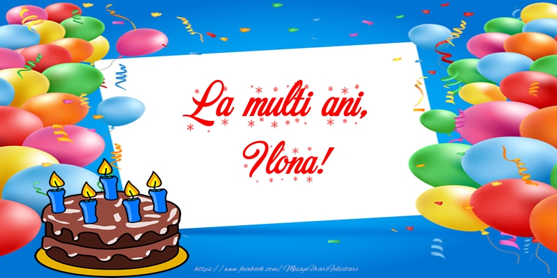 Felicitari de zi de nastere - Tort | La multi ani, Ilona!