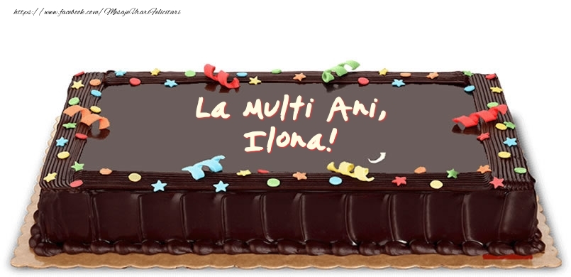 Felicitari de zi de nastere -  Tort de zi de nastere pentru Ilona!