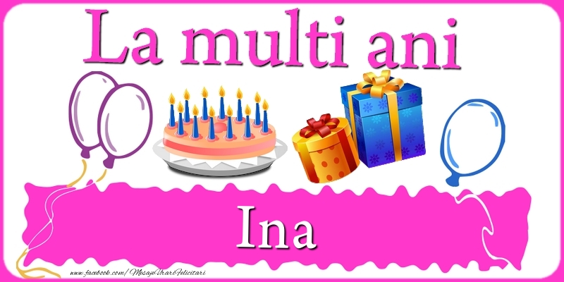 Felicitari de zi de nastere - Tort | La multi ani, Ina!