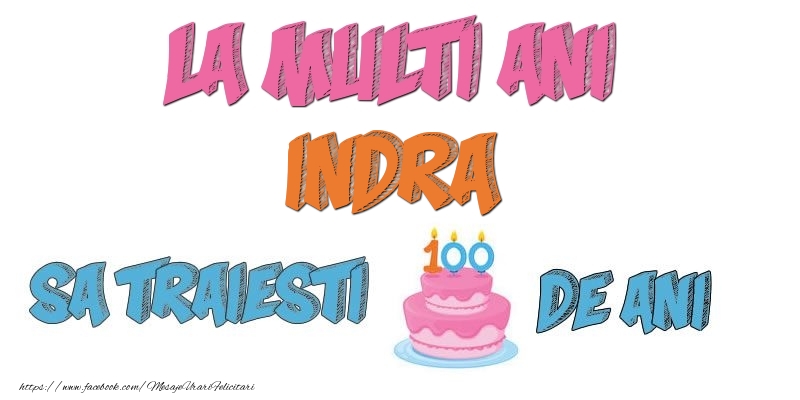 Felicitari de zi de nastere - Tort | La multi ani, Indra! Sa traiesti 100 de ani!