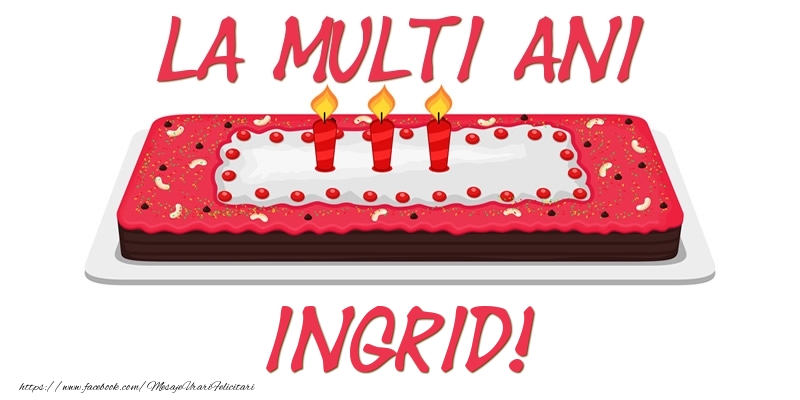 Felicitari de zi de nastere -  Tort La multi ani Ingrid!