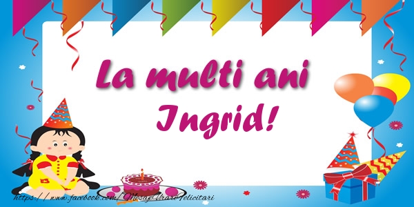 Felicitari de zi de nastere - La multi ani Ingrid!