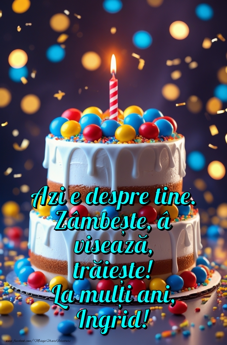 Felicitari de zi de nastere - Tort | Azi e despre tine. Zâmbește, visează, trăiește! La mulți ani!
