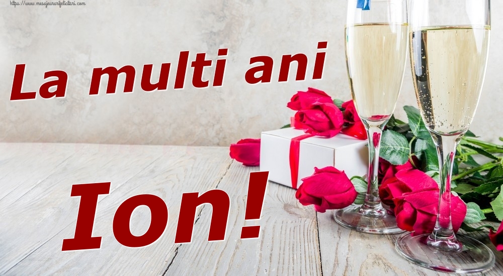 Felicitari de zi de nastere - Sampanie & Trandafiri | La multi ani Ion!