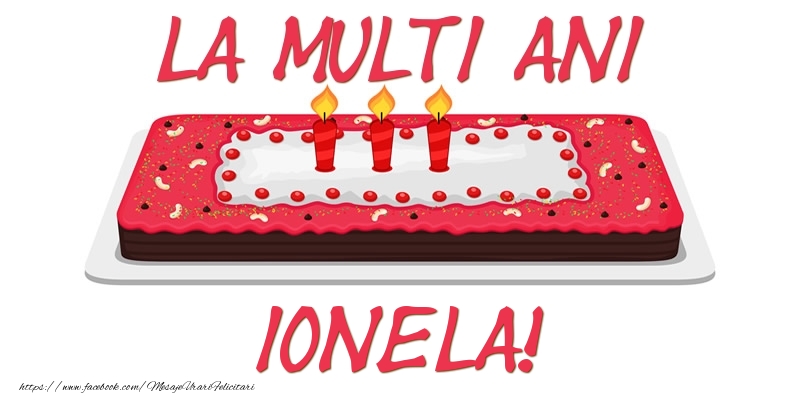  Felicitari de zi de nastere -  Tort La multi ani Ionela!
