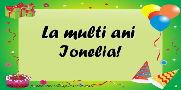 Felicitari de zi de nastere - Baloane & Confetti | La multi ani Ionelia!