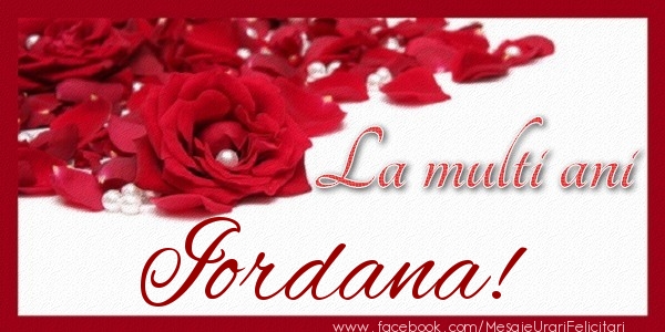 Felicitari de zi de nastere - Trandafiri | La multi ani Iordana!