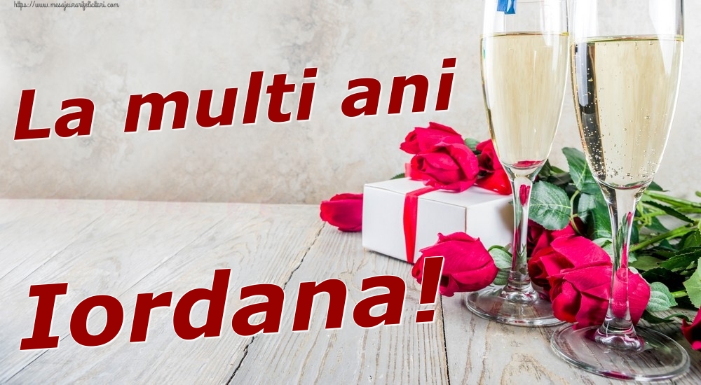 Felicitari de zi de nastere - Sampanie & Trandafiri | La multi ani Iordana!