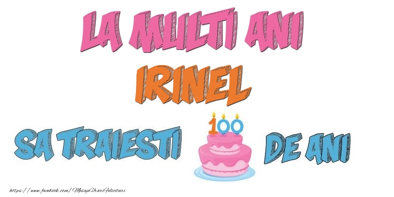 Felicitari de zi de nastere - Tort | La multi ani, Irinel! Sa traiesti 100 de ani!