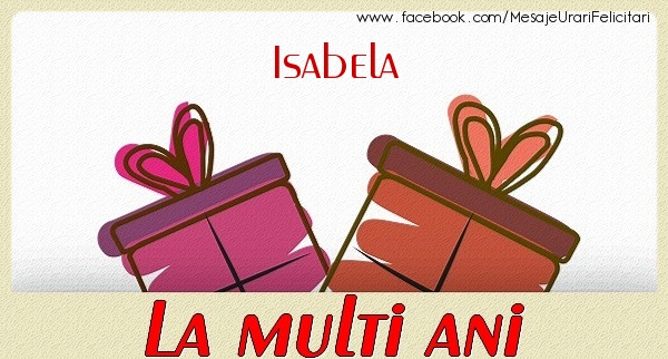 Felicitari de zi de nastere - Cadou | Isabela La multi ani