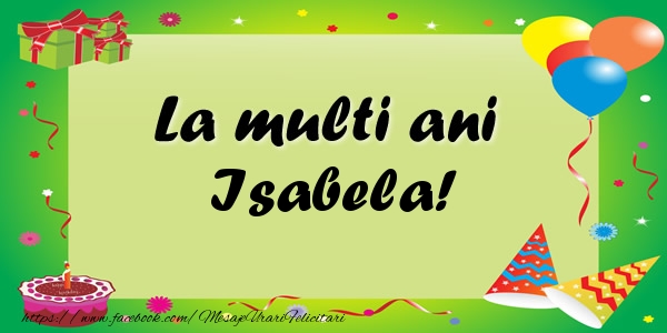 Felicitari de zi de nastere - Baloane & Confetti | La multi ani Isabela!