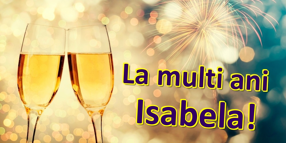 Felicitari de zi de nastere - Sampanie | La multi ani Isabela!
