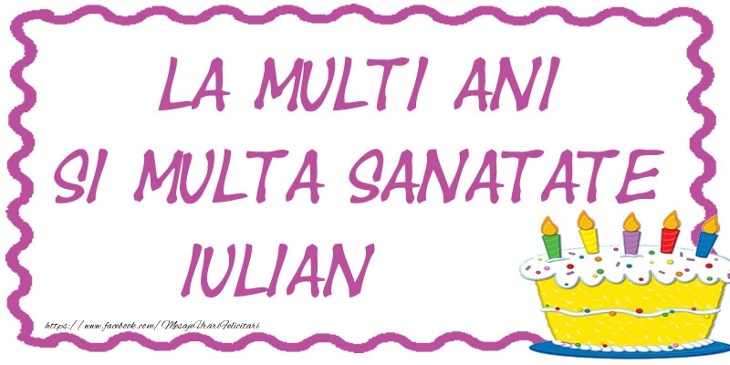 Felicitari de zi de nastere - La multi ani si multa sanatate Iulian