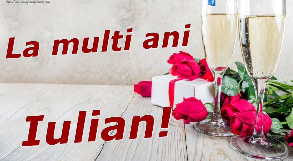 Felicitari de zi de nastere - Sampanie & Trandafiri | La multi ani Iulian!