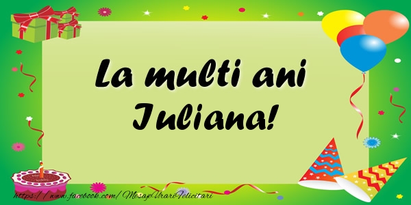 Felicitari de zi de nastere - Baloane & Confetti | La multi ani Iuliana!