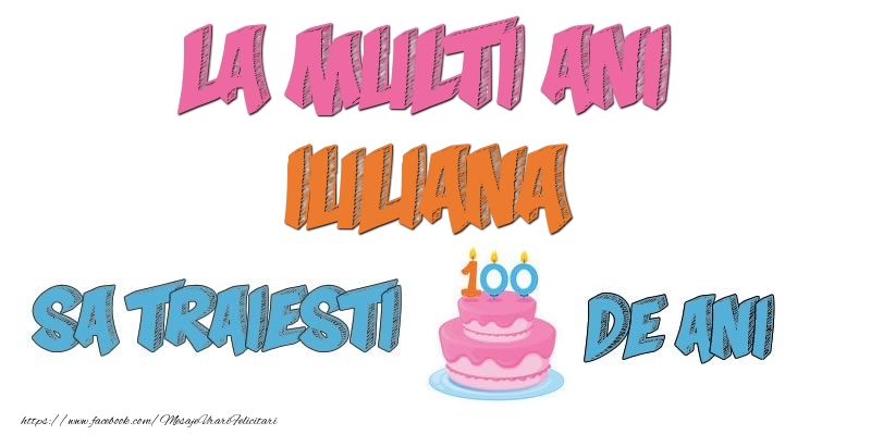 Felicitari de zi de nastere - La multi ani, Iuliana! Sa traiesti 100 de ani!