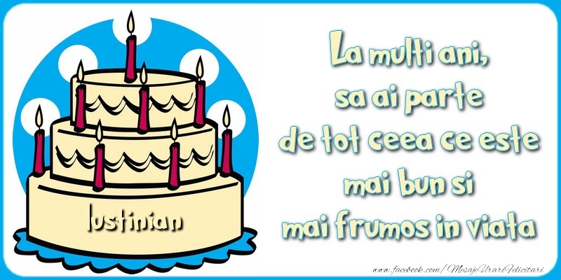 Felicitari de zi de nastere - Tort | La multi ani, sa ai parte de tot ceea ce este mai bun si mai frumos in viata, Iustinian