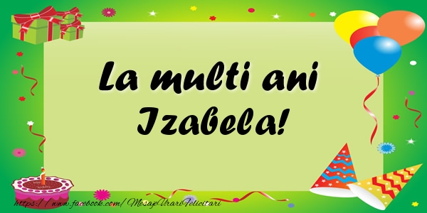 Felicitari de zi de nastere - Baloane & Confetti | La multi ani Izabela!