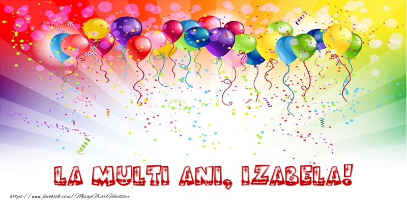 Felicitari de zi de nastere - Baloane & Confetti | La multi ani, Izabela!