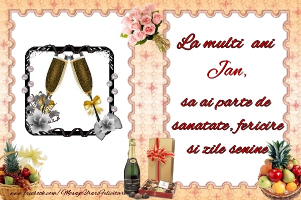 Felicitari de zi de nastere - Buchete De Flori & Sampanie & 1 Poza & Ramă Foto | La multi ani Jan, sa ai parte de sanatate, fericire si zile senine.