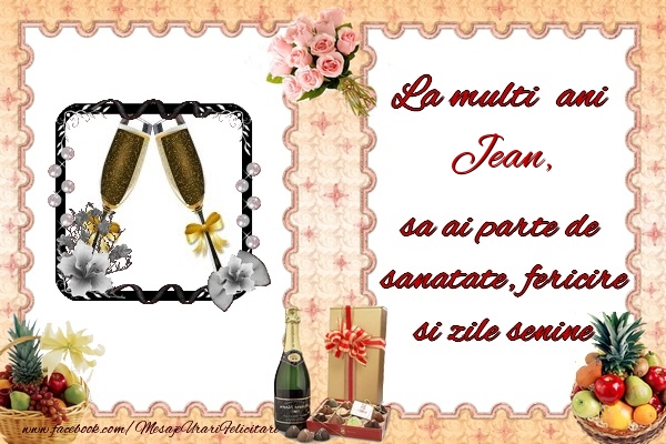 Felicitari de zi de nastere - Buchete De Flori & Sampanie & 1 Poza & Ramă Foto | La multi ani Jean, sa ai parte de sanatate, fericire si zile senine.