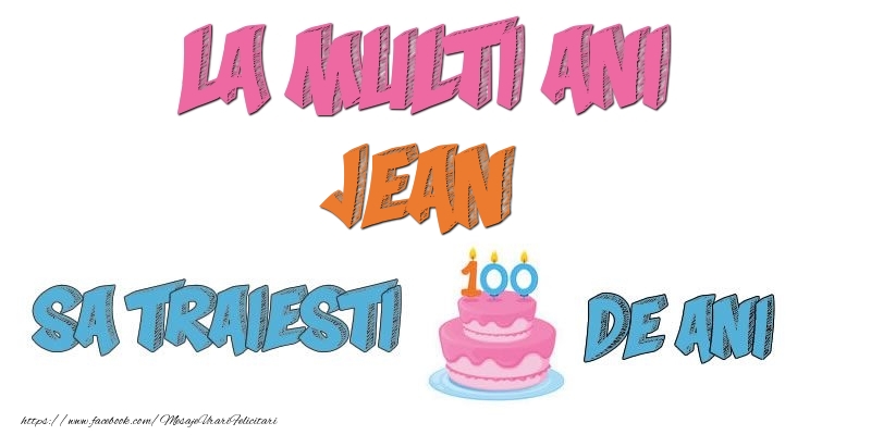 Felicitari de zi de nastere - Tort | La multi ani, Jean! Sa traiesti 100 de ani!