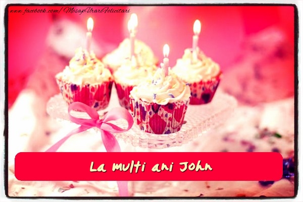 Felicitari de zi de nastere - Tort | La multi ani John