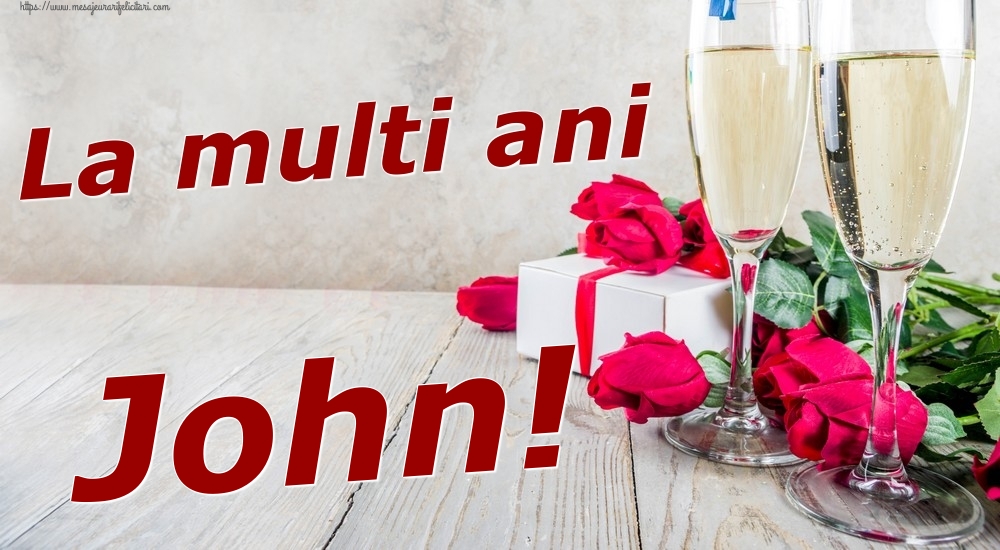 Felicitari de zi de nastere - Sampanie & Trandafiri | La multi ani John!