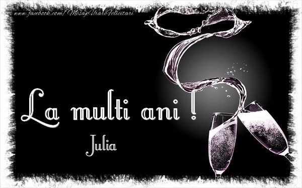 Felicitari de zi de nastere - La multi ani Julia