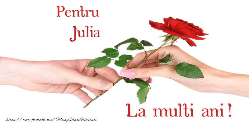 Felicitari de zi de nastere - Pentru Julia La multi ani!