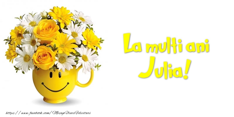 Felicitari de zi de nastere - Buchete De Flori & Flori | La multi ani Julia!