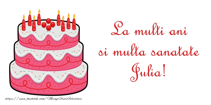 Felicitari de zi de nastere - Tort | La multi ani si multa sanatate Julia!