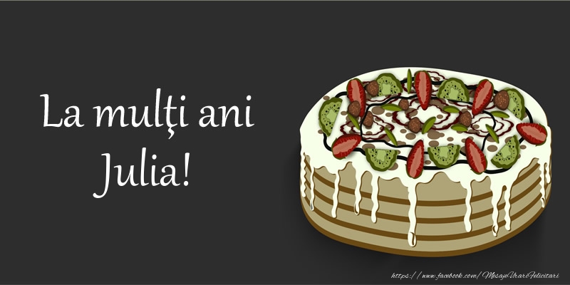 Felicitari de zi de nastere - Tort | La multi ani, Julia!