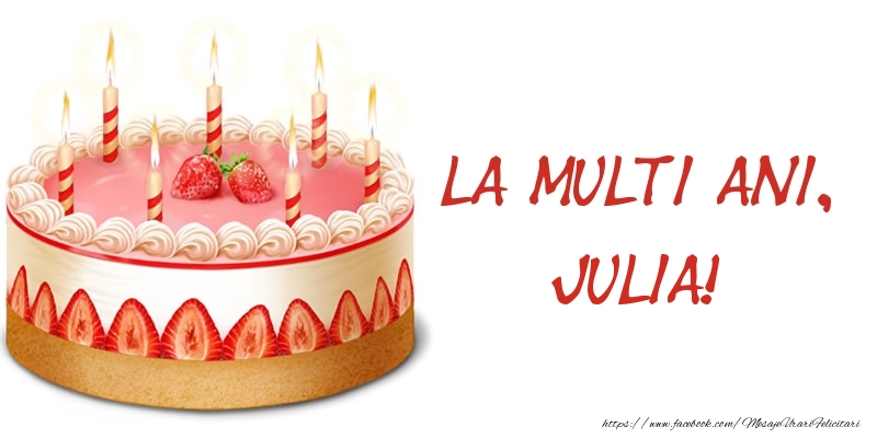 Felicitari de zi de nastere -  La multi ani, Julia! Tort