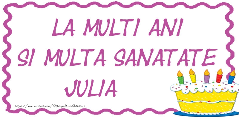 Felicitari de zi de nastere - La multi ani si multa sanatate Julia