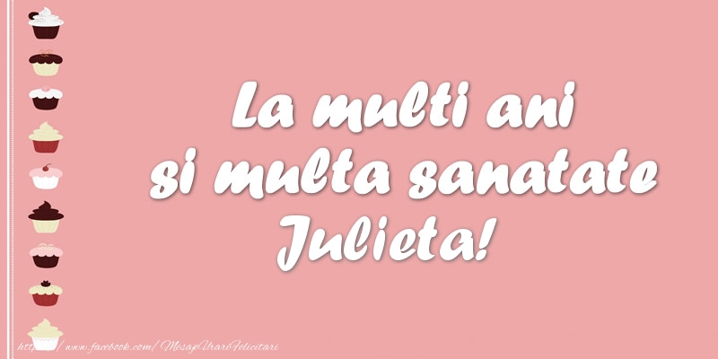 Felicitari de zi de nastere - Tort | La multi ani si multa sanatate Julieta!