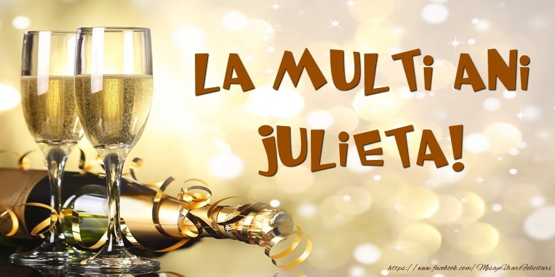 Felicitari de zi de nastere -  Sampanie - La multi ani, Julieta!