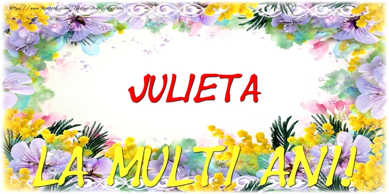 Felicitari de zi de nastere - Julieta La multi ani!