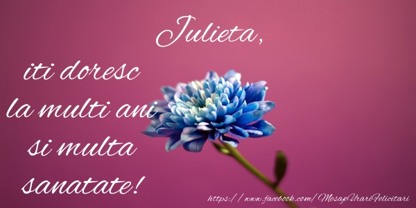 Felicitari de zi de nastere - Julieta iti doresc la multi ani si multa sanatate!