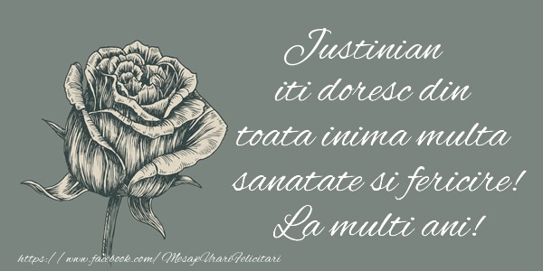 Felicitari de zi de nastere - Flori & Trandafiri | Justinian iti doresc din toata inima multa sanatate si fericire! La multi ani!