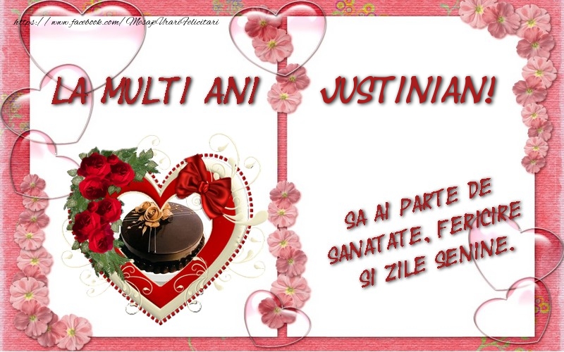 Felicitari de zi de nastere - ❤️❤️❤️ Inimioare & Trandafiri & 1 Poza & Ramă Foto | La multi ani Justinian, sa ai parte de sanatate, fericire si zile senine.