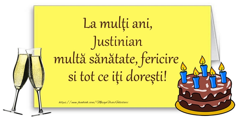 Felicitari de zi de nastere - Sampanie & Tort | La multi ani, Justinian multa sanatate, fericire si tot ce iti doresti!